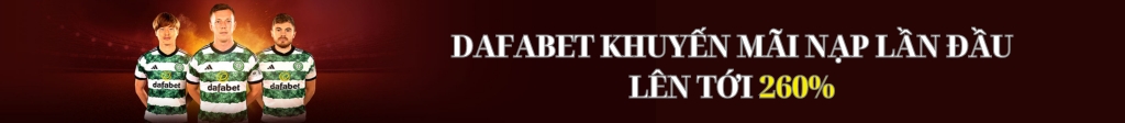 Banner Dafabet khuyến mãi nạp lần đầu